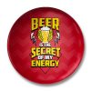 Beer is the secret of my energy Badge