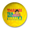 Thambi Tea Inum Varala Badge