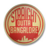 Straight Outta Banglore Badge