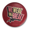 We are on a break Badge