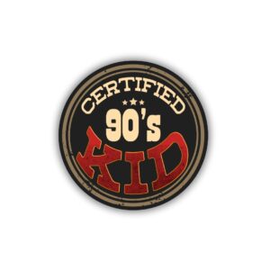 Certified 90's kid Sticker