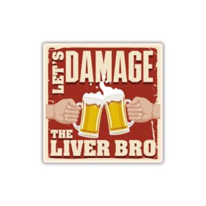 Let's Damage the Liver Bro Sticker