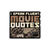 I Speak Fluent Movie Quotes Sticker