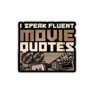 I Speak Fluent Movie Quotes Sticker