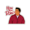 How you doin? Sticker