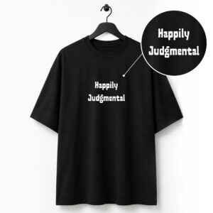 Happily Judgmental Black Over Sized T-Shirt
