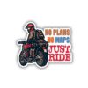 No Plans No Maps, Just Ride Sticker