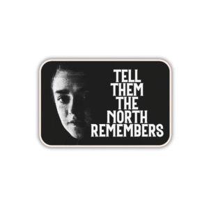Tell them North remembers Sticker