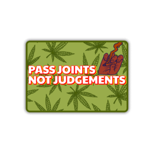 Pass Joints Not Judgements Sticker