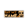 Say my Name Sticker