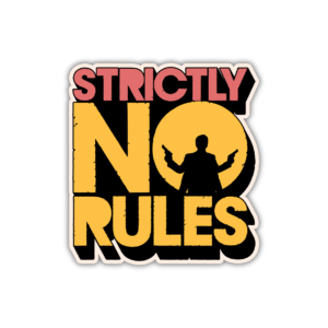 Strictly No Rules Sticker
