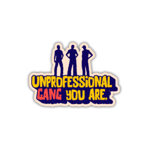 Unprofessional Gang Sticker
